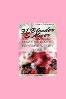Juliana Baltimoore | 31 Blender & Mixer Smoothie Recipes For Rapid Weight Loss
