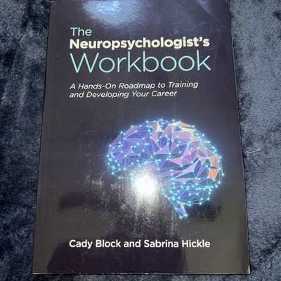 Neuropsychologist's Workbook : A Hands-On Roadmap to Training and Developing...