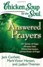 Chicken Soup for the Soul: Answered Prayers: 101 Stories of Hope, Miracle - GOOD
