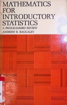 Mathematics for Introductory Statistics: A Programmed Review. Baggaley, Andrew R