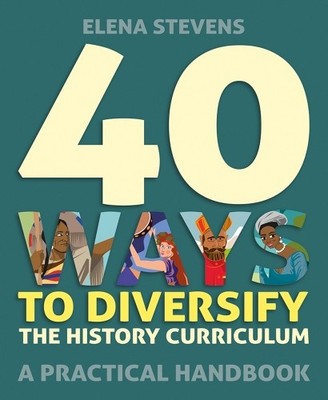 Elena Stevens 40 Ways to Diversify the History Curricu (Taschenbuch) (US IMPORT)