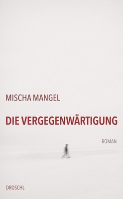 Die Vergegenwärtigung, Mischa Mangel