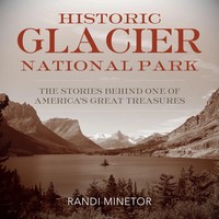 Historic Glacier National Park | Randi Minetor | Taschenbuch | Englisch | 2018