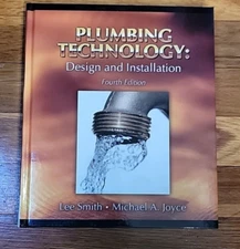 Plumbing Technology : Design and Installation by Michael A. Joyce and Lee Smith