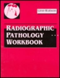 RADIOGRAPHIC PATHOLOGY WORKBOOK By Linn-watson Med Rt Terriann Rdms