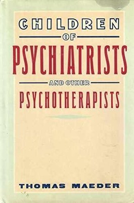 Children of Psychiatrists And Other - Hardcover, by Maeder Thomas - Very Good b