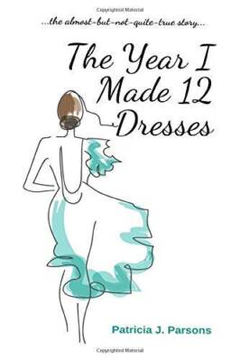 The Year I Made 12 Dresses: the almost-but-not-quite-true-story - VERY GOOD