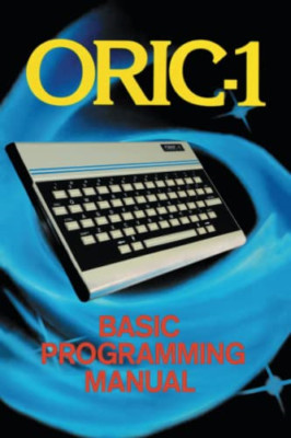 ORIC-1 Basic Programming Manual - Paperback NEW Scriven, John 30/09/2023