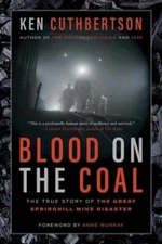 Blood on the Coal: The True Story of the Great Springhill Mine Disaster: New