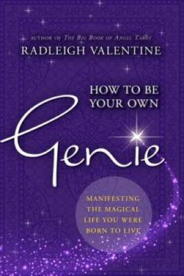 How to Be Your Own Genie: Manifesting the Magical Life You Were  - VERY GOOD
