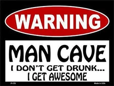 Warning: Man Cave I Don't Get Drunk 9" x 12" Metal Parking Sign