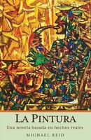 La Pintura | Una Novela Basada En Hechos Reales | Michael Reid | Taschenbuch
