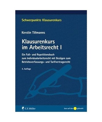 Klausurenkurs im Arbeitsrecht I: Ein Fall- und Repetitionsbuch zum Individualarb