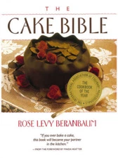 The Cake Bible - Hardcover By Rose Levy Beranbaum - VERY GOOD