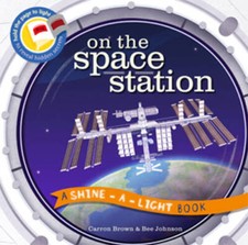 On the Space Station  (A Shine-A-Light Book ) - Hardcover By Carron Brown - GOOD