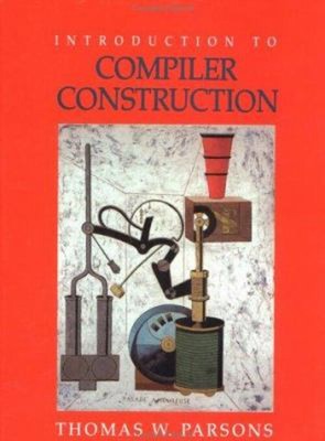 Introduction to Compiler Construction Hardcover Thomas W. Parsons