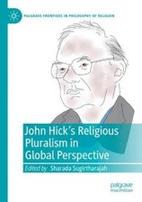 Sharada Sugirth John Hick's Religious Pluralism in Globa (Paperback) (UK IMPORT)