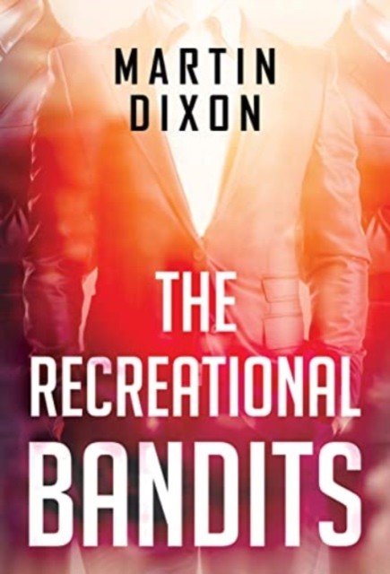 The Recreational Bandits by Martin Dixon PAPERBACK 9781804394670