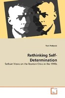 Rethinking Self-Determination Serbian Views On The Bosnian Crisis In The 1990S