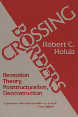 Crossing Borders: Reception Theory, Poststructuralism, Deconstruction - GOOD