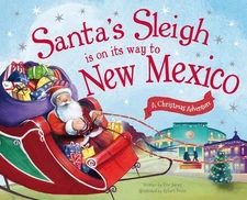 Santa's Sleigh Is on Its Way to New Mexico: A Christmas Adventure by James, Eric