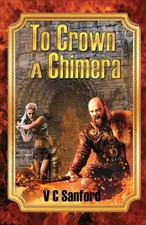 To Crown a Chimera by V.C. Sanford (English) Paperback Book