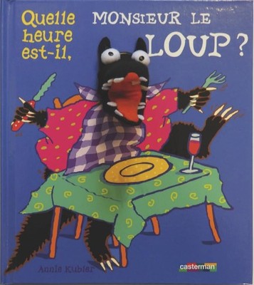 Quelle heure est-il, Monsieur le Loup ?, Kubler, Annie