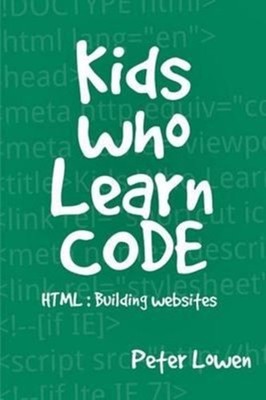 Lowen - Kids Who Learn Code  HTML - paperback or softback - 94 - X555z