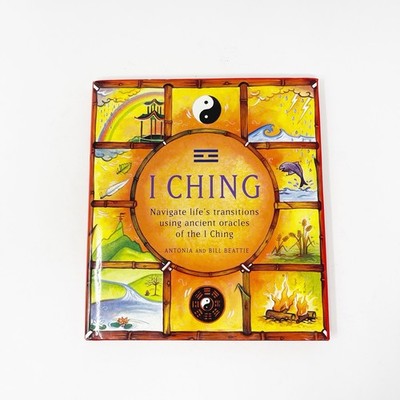 I Ching: Navigate Life s Transitions Using Ancient Oracles of The I Ching