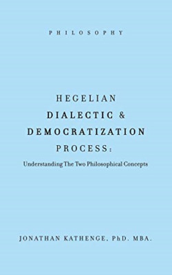 Hegelian Dialectic & Democratization Process: Understan -  NEW Phd Mba Jonatha 2