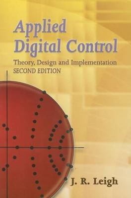 Applied Digital Control: Theory, Design and Implementation. Second Edition J. R