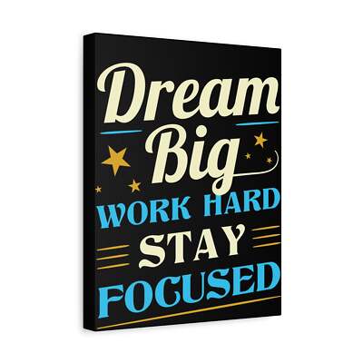 Dream Big Work Hard Stay Focused Inspirational Motivational Quote Canvas Wall A