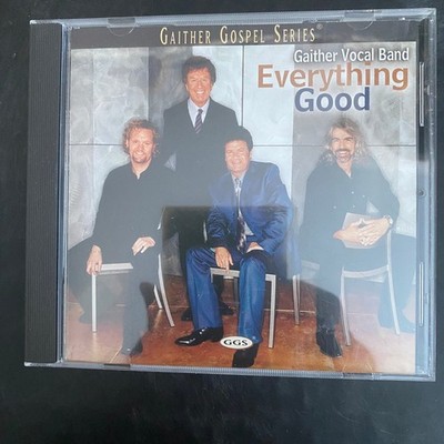 Gaither Vocal Band   Everything Good CD 2002 Gospel Southern Christian