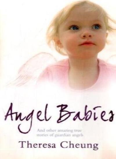 Angel Babies: And Other Amazing True Stories of Guardian Angels,Theresa Cheung
