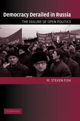 Democracy Derailed in Russia: The Failure of Open Politics (Cambridge Stu - GOOD