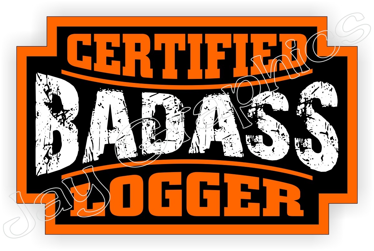 Badass LOGGER Hard Hat Sticker | Welder Safety Helmet Decal