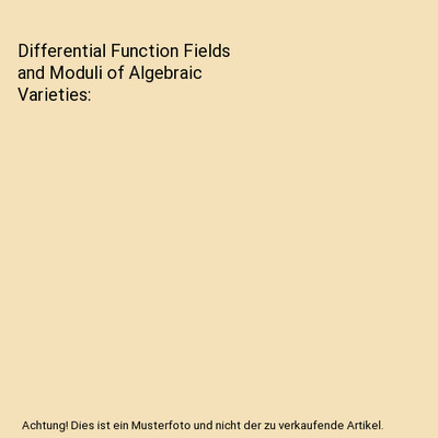 Differential Function Fields and Moduli of Algebraic Varieties, Alexandru Buium