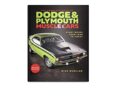 The Complete Book Of Dodge And Plymouth Muscle Cars  1960 To Today Mike Mueller