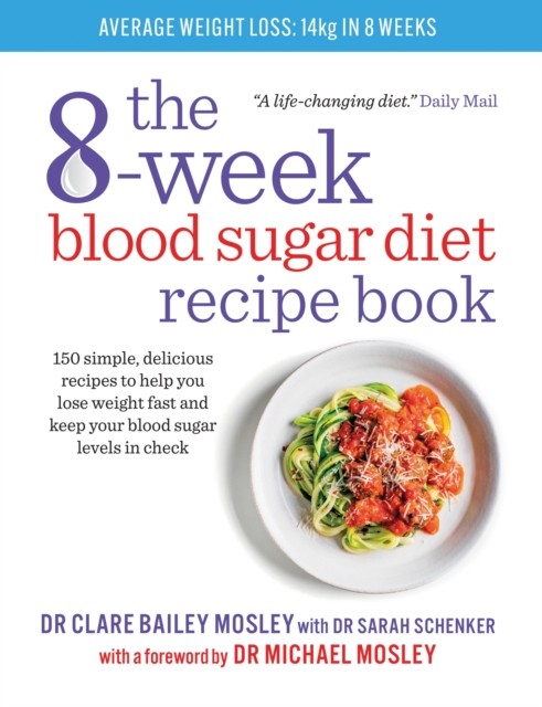 The 8-Week Blood Sugar Diet Recipe Book by Dr Clare Bailey Mosley