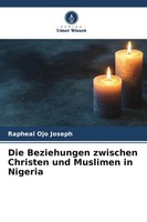 Die Beziehungen Zwischen Christen Und Muslimen In Nigeria Rapheal Ojo Joseph