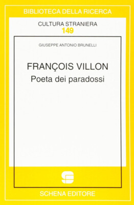 FrançOis Villon. Poeta Dei Paradossi - Giuseppe A. Brunelli - 2008