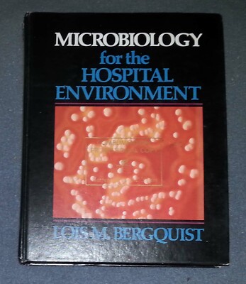 Microbiology for the Hospital Environment by Lois M. Bergquist (HC)