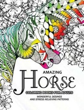 Amazing Horse Coloring Books For Adults: An Adult Coloring Book For Horse Lover