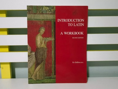 Introduction to Latin Second Edition: A Workbook! 2013 Book by Ed DeHoratius