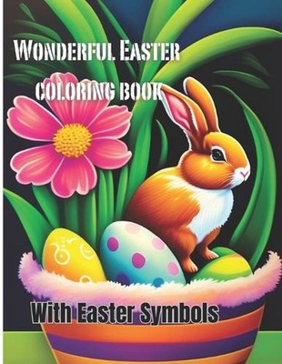 Wonderful Easter Coloring Book: Easter Themed Coloring Book Easter Symbols For T