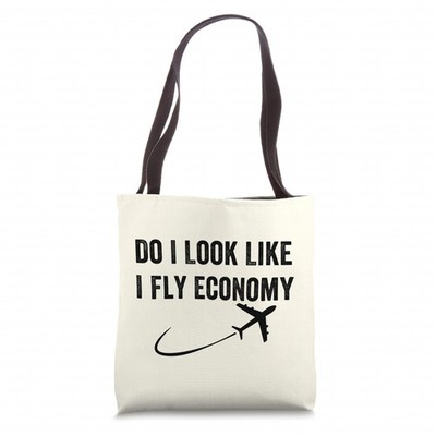 Do I Look Like I Fly Economy,Funny Travel Airplane Aviation Tote Bag