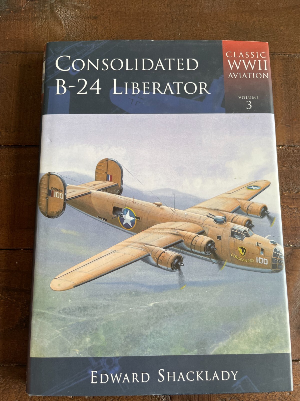 Consolidated B-24 Liberator HB Edward Shacklady (Classic WWII Aviation)