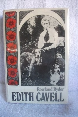 EDITH CAVELL By Rowland Ryder - Hardcover