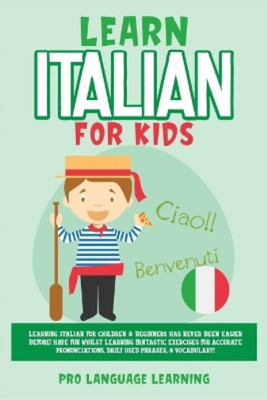 Pro Language Learning Learn Italian for Kids (Taschenbuch)