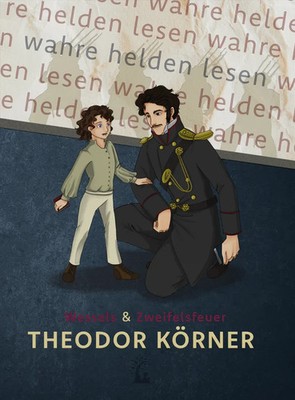 Theodor Körner - Das Leben gilt nichts, wo die Freiheit Bilderbuch ab 7 Jahren